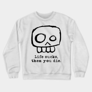 Agent Skully – Skull – Life sucks, then you die. Crewneck Sweatshirt